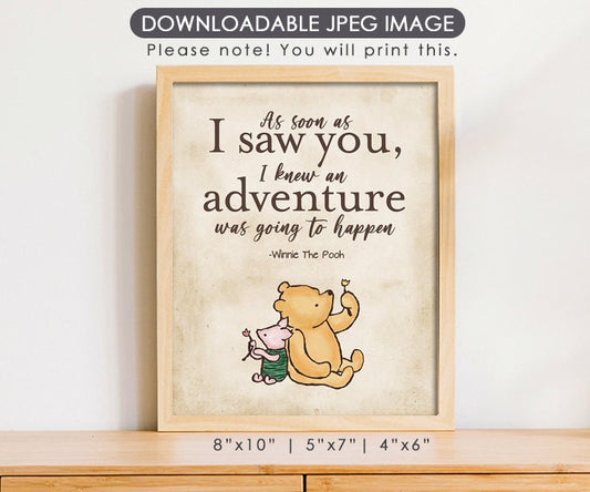 As Soon As I Saw You I Knew An Adventure - Downloadable Winnie the Pooh Quote - spikes.digitalshop