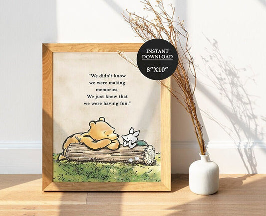We didn't know We Were Making Memories- Downloadable Winnie the Pooh Quote
