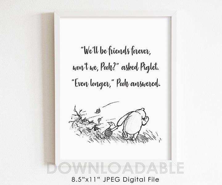 Download in Seconds! 8.5"x11" Classic Winnie The Pooh Poster Quote Nursery Room - We'll Be Friends Forever Won't We Pooh, Even Longer / Instant Digital